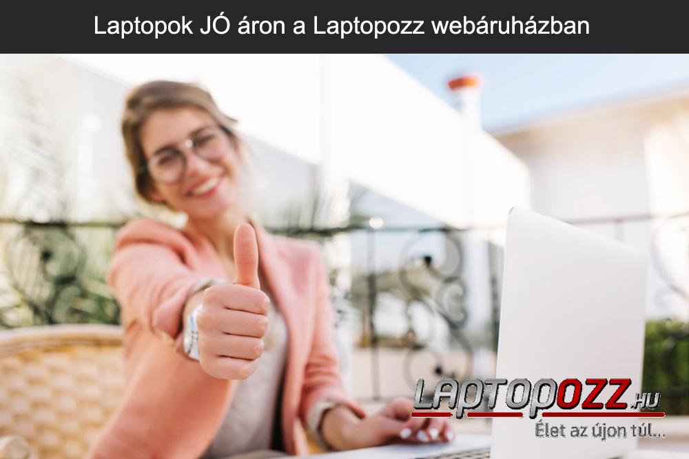 Laptopok JÓ áron a Laptopozz webáruházban